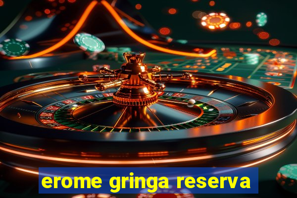 erome gringa reserva